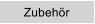 Zubeh�r