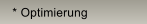 * Optimierung