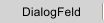 DialogFeld